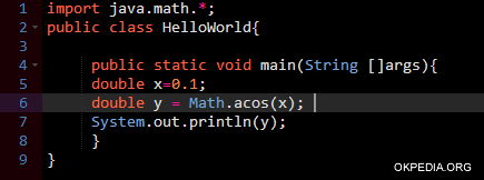import java.math.*; public class HelloWorld{       public static void main(String []args){      double x=0.0;      double y = Math.acos(x);       System.out.println(y);      } }